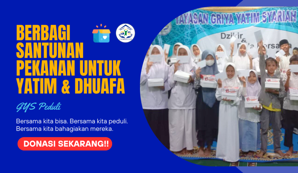 Santunan Yatim dan Dhuafa Tiap Pekan di Yayasan Griya Yatim Syariah Mandiri. GYS, GYS Peduli.